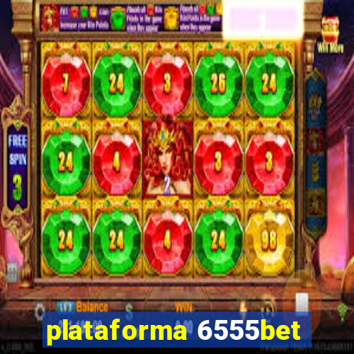 plataforma 6555bet